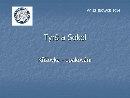 VY_32_INOVACE_1C14 Tyrš a Sokol Křížovka - opakování.