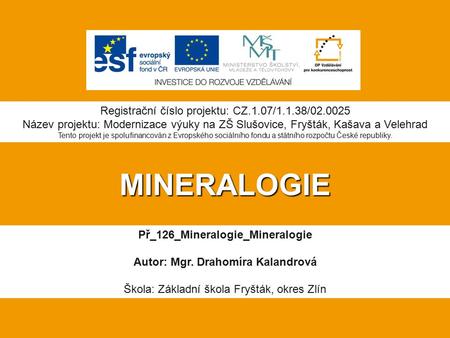 Př_126_Mineralogie_Mineralogie Autor: Mgr. Drahomíra Kalandrová