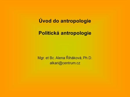 Úvod do antropologie Politická antropologie