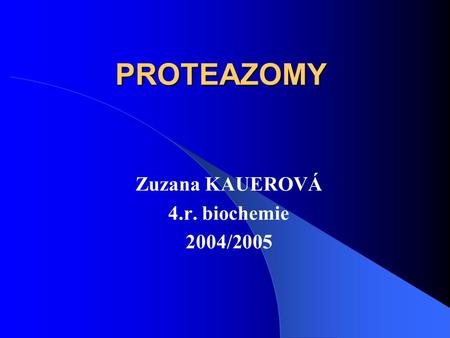 Zuzana KAUEROVÁ 4.r. biochemie 2004/2005