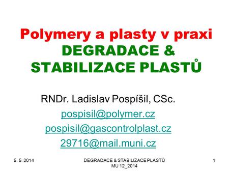 Polymery a plasty v praxi DEGRADACE & STABILIZACE PLASTŮ