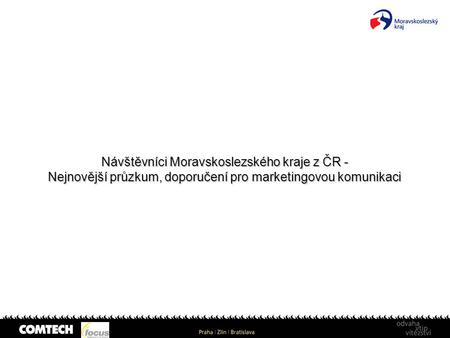 Návštěvníci Moravskoslezského kraje z ČR - Nejnovější průzkum, doporučení pro marketingovou komunikaci.