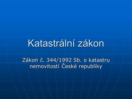 Zákon č. 344/1992 Sb. o katastru nemovitostí České republiky