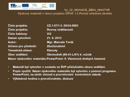 Vy_32_INOVACE_ZB04_0964TVR Výukový materiál v rámci projektu OPVK 1,5 Peníze středním školám Číslo projektuCZ.1.07/1.5. 00/34.0883 Číslo projektu:Rozvoj.