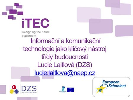 Informační a komunikační technologie jako klíčový nástroj třídy budoucnosti Lucie Laitlová (DZS)