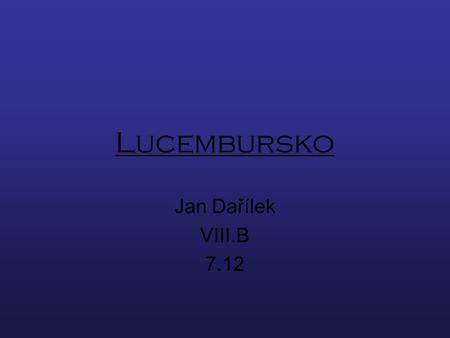Lucembursko Jan Dařílek VIII.B 7.12.