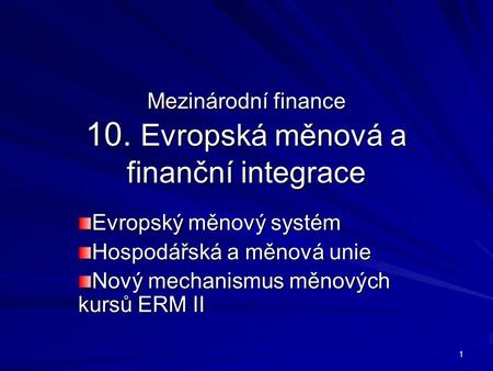 Mezinárodní finance 10. Evropská měnová a finanční integrace