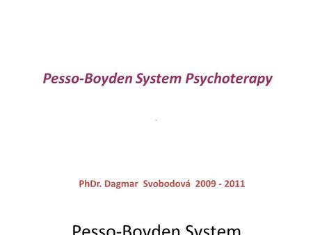 Pesso-Boyden System Psychoterapy aneb „strukturou“ k uzdravování
