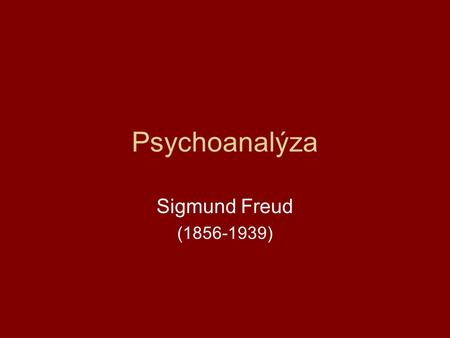 Psychoanalýza Sigmund Freud (1856-1939).