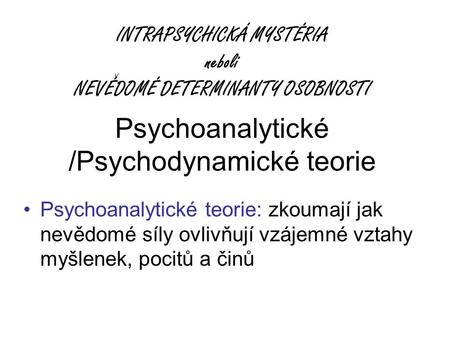 Psychoanalytické /Psychodynamické teorie
