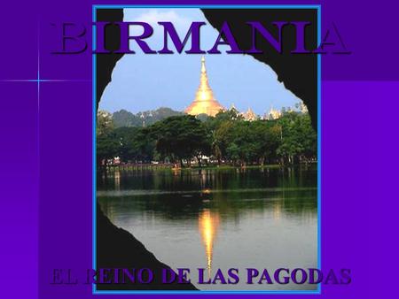 BIRMANIA EL REINO DE LAS PAGODAS Myanmar (dříve Barma) je přímořský stát v Jihovýchodní Asii při pobřeží je přímořský stát v Jihovýchodní Asii při pobřeží.