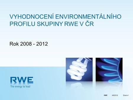 RWEStrana 1 VYHODNOCENÍ ENVIRONMENTÁLNÍHO PROFILU SKUPINY RWE V ČR Rok 2008 - 2012 4/9/2015.