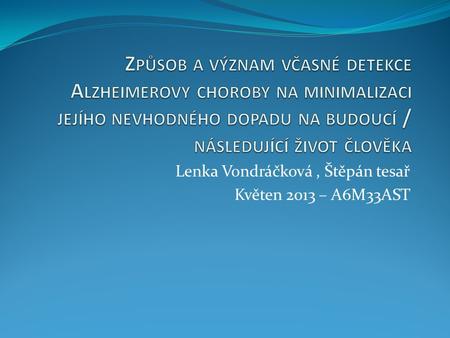 Lenka Vondráčková , Štěpán tesař Květen 2013 – A6M33AST