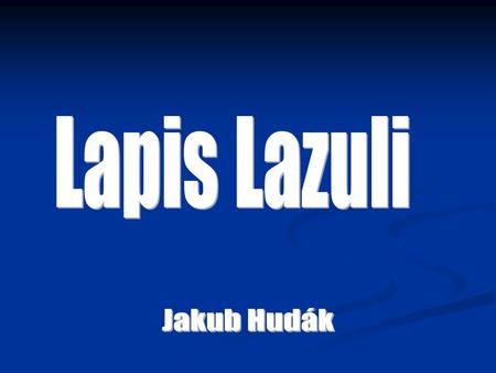 Lapis Lazuli Jakub Hudák.