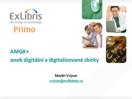 AMGK+ aneb digitální a digitalizované sbírky Martin Vojnar