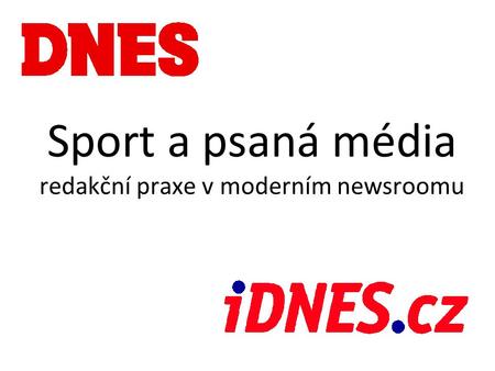 Sport a psaná média redakční praxe v moderním newsroomu.