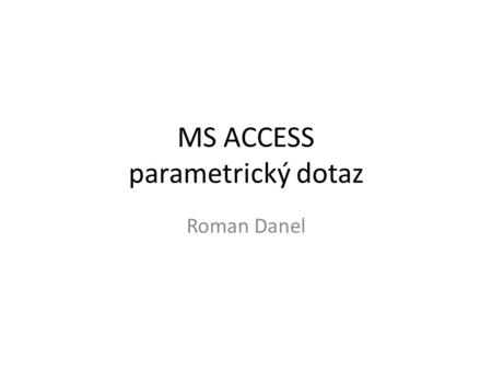 MS ACCESS parametrický dotaz