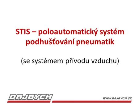 STIS – poloautomatický systém podhušťování pneumatik (se systémem přívodu vzduchu)