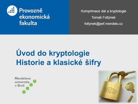 Úvod do kryptologie Historie a klasické šifry