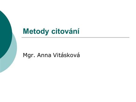 Metody citování Mgr. Anna Vitásková.