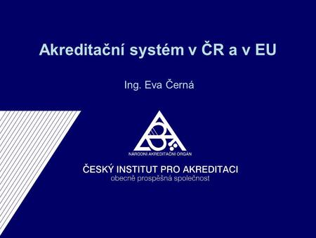 Akreditační systém v ČR a v EU