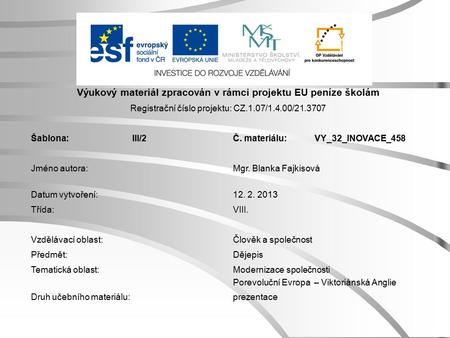 Výukový materiál zpracován v rámci projektu EU peníze školám Registrační číslo projektu: CZ.1.07/1.4.00/21.3707 Šablona:III/2Č. materiálu:VY_32_INOVACE_458.