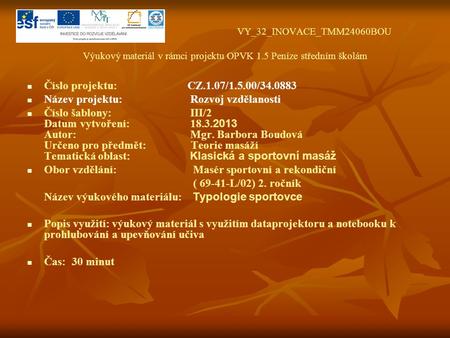 VY_32_INOVACE_TMM24060BOU Výukový materiál v rámci projektu OPVK 1.5 Peníze středním školám Číslo projektu: CZ.1.07/1.5.00/34.0883 Název projektu: Rozvoj.