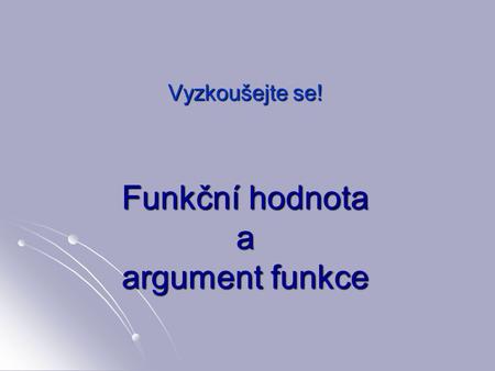 Funkční hodnota a argument funkce