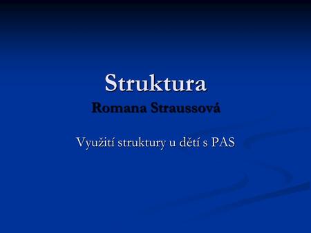 Struktura Romana Straussová