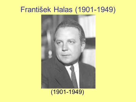 František Halas (1901-1949) (1901-1949).