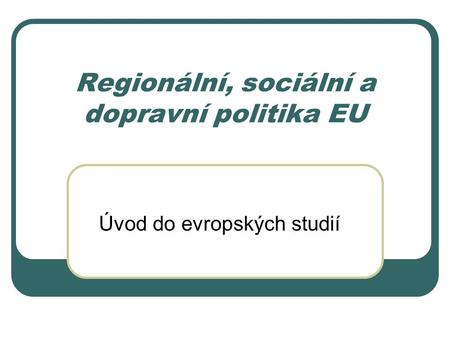 Regionální, sociální a dopravní politika EU