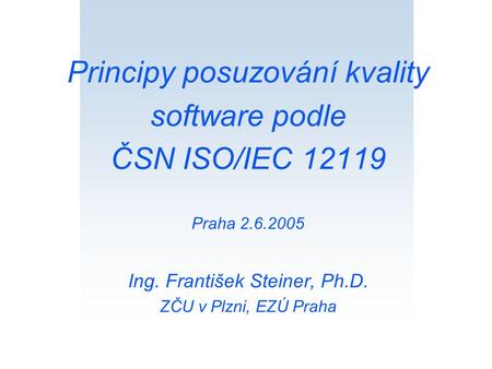 Principy posuzování kvality software podle ČSN ISO/IEC Praha Ing
