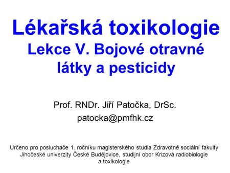Lékařská toxikologie Lekce V. Bojové otravné látky a pesticidy