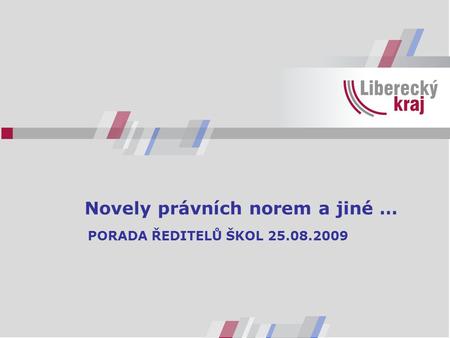 Novely právních norem a jiné … PORADA ŘEDITELŮ ŠKOL 25.08.2009.