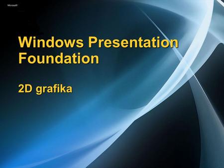 Windows Presentation Foundation 2D grafika. 2D tvary Elementy UI stromu Stejné jako jiné ovládací prvky a elementy Mohou mít k sobě připojeny události,
