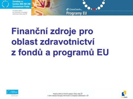 Finanční zdroje pro oblast zdravotnictví z fondů a programů EU.