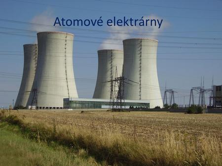 Atomové elektrárny.