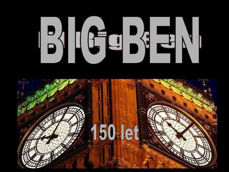 BIG BEN El Big Ben 150 let.