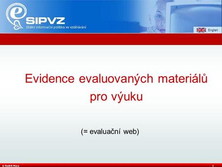 © Radek Maca1 Evidence evaluovaných materiálů pro výuku (= evaluační web)