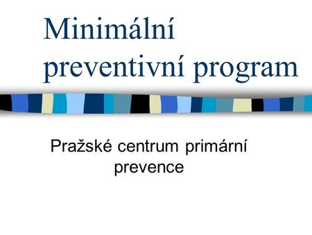 Minimální preventivní program Pražské centrum primární prevence.