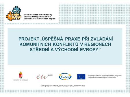 Projekt je finančně podpořen v rámci programu EK pro Prevenci a boji proti kriminalitě Číslo projektu: HOME/2010/ISEC/FP/C2/4000001469 PROJEKT„ÚSPĚŠNÁ.