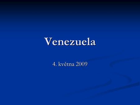 Venezuela 4. května 2009. Venezuela před Chávezem Dlouhodobá tradice demokracie – Chávez devátým demokraticky zvoleným prezidentem v řadě Dlouhodobá tradice.