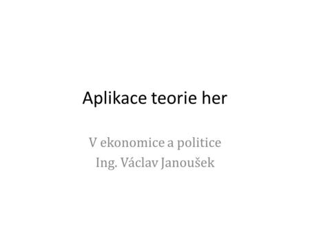 V ekonomice a politice Ing. Václav Janoušek