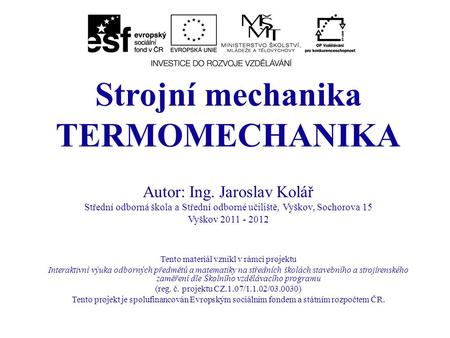 Strojní mechanika TERMOMECHANIKA Autor: Ing. Jaroslav Kolář