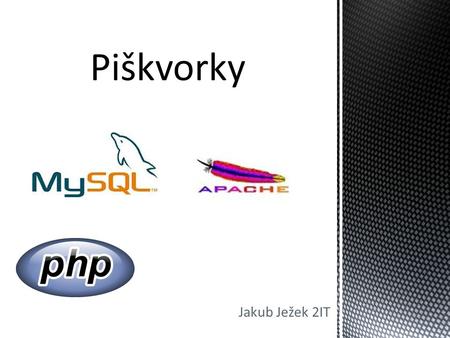 Jakub Ježek 2IT. -> cílem bylo vytvořit online hru piškvorky v php a mysql.