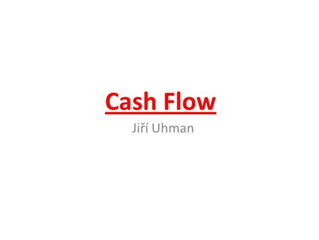 Cash Flow Jiří Uhman.