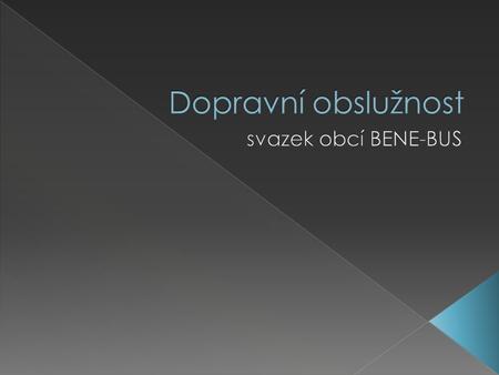  Vznik sdružení obcí v polovině 90. let  Iniciativa starosty města Benešov a přednosty Okresního úřadu Benešov  Zapojeno více než 100 obcí Dopravní.