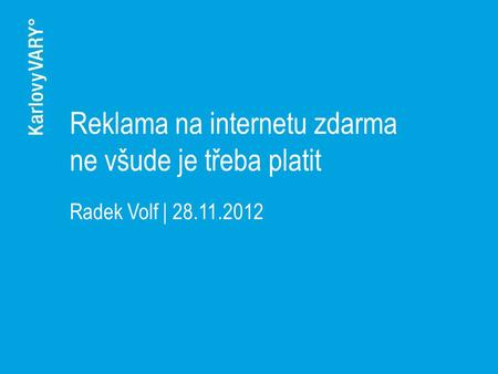 Reklama na internetu zdarma ne všude je třeba platit Radek Volf | 28.11.2012.