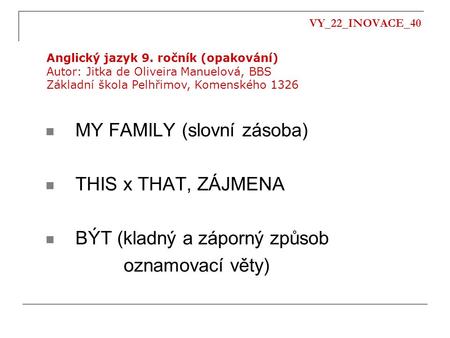 MY FAMILY (slovní zásoba) THIS x THAT, ZÁJMENA
