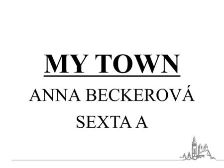 MY TOWN anna beckerová sexta a.
